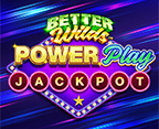 Better Wilds PowerPlay Jackpot